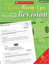 Trait-Writing Warm-Ups for the Overhead: Revision: 20 Transparencies With Practice Exercises