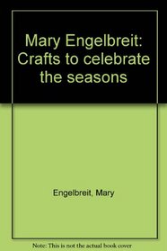 Mary Engelbreit: Crafts to Celebrate the Seasons