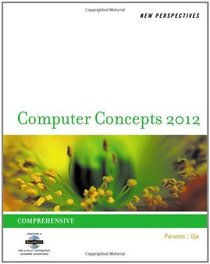 New Perspectives on Computer Concepts 2012: Comprehensive (New Perspectives (Course Technology Paperback))