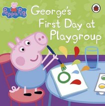 George's First Day at Playgroup. (Peppa Pig)