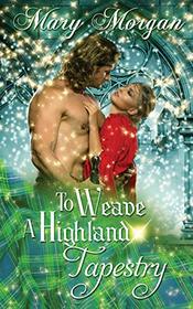 To Weave A Highland Tapestry (A Tale from the Order of the Dragon Knights)