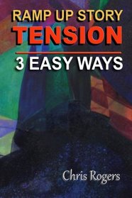 Ramp Up Story Tension 3 Easy Ways (Volume 2)