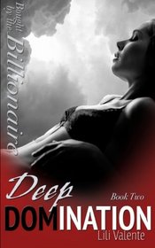 Deep Domination (Bought by the Billionaire ) (Volume 2)