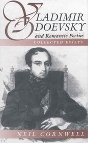 Vladimir Odoevsky and Romantic Poetics: Collected Essays (Studies in Slavic Literature, Culture, Society)