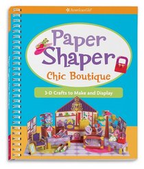 Paper Shapers Chic Boutique: 3-d Crafts to Make and Display (American Girl)