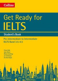 Collins English for IELTS ? Get Ready for IELTS: Student?s Book: IELTS 4+ (A2+)