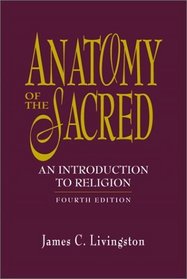 Anatomy of the Sacred: An Introduction to Religion (4th Edition)