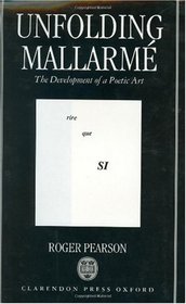Unfolding Mallarm: The Development of a Poetic Art