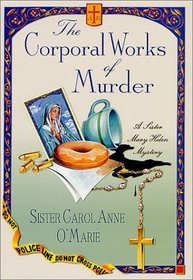 The Corporal Works of Murder (Sister Mary Helen, Bk 10)
