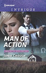 Man of Action (Omega Sector: Critical Response) (Harlequin Intrigue, No 1650)