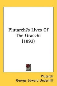 Plutarchs Lives Of The Gracchi (1892)