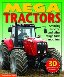 Mega Tractors: Amazing tractors and other tough farm machines (Mega Vehicles)