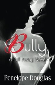 Bully: A Fall Away Novel