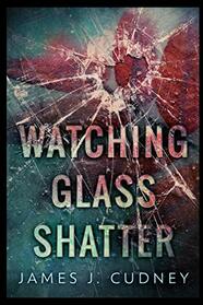 Watching Glass Shatter