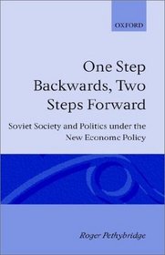 One Step Backwards, Two Steps Forward: Soviet Society and Politics in the New Economic Policy