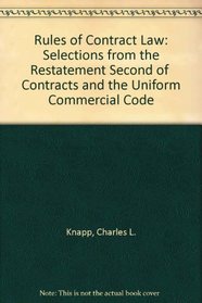 Rules of Contract Law: Selections from the Restatement Second of Contracts and the Uniform Commercial Code