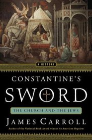Constantine's Sword: The Church and the Jews
