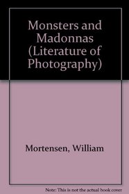 Monsters and Madonnas (Literature of Photography)