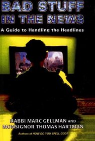 Bad Stuff in the News: A Guide to Handling the Headlines