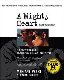A Mighty Heart : The Brave Life and Death of My Husband, Danny Pearl (Audio CD) (Abridged)