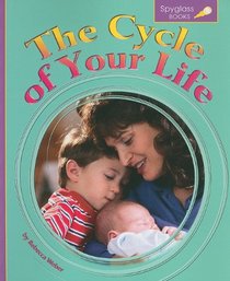 The Cycle of Your Life (Spyglass Books: Life Science series)