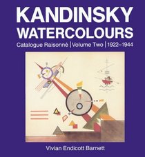 Kandinsky Watercolours: Catalogue Raisonne : 1922-1944 (Kandinsky Watercolours: Catalogue Raisonne)
