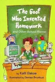 The Goof Who Invented Homework : And Other School Poems