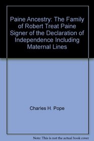 Paine Ancestry: The Family of Robert Treat Paine, Signer of the Declaration of Independence, Including Maternal Lines