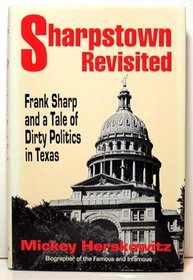 Sharpstown Revisited: Frank Sharp and a Tale of Dirty Politics in Texas