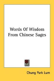 Words Of Wisdom From Chinese Sages