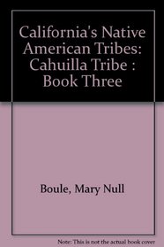 California's Native American Tribes: Cahuilla Tribe : Book Three (California's Native American Tribes)