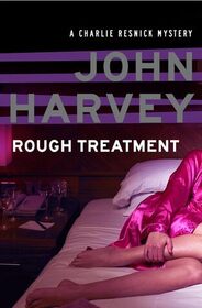 Rough Treatment (Charlie Resnick, Bk 2)