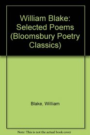 William Blake : Selected Poems (Bloomsbury Classic Poetry)
