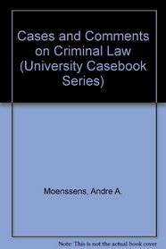 Cases and Comments on Criminal Law (University Casebook Series)