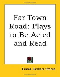 Far Town Road: Plays to Be Acted and Read