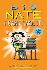 Big Nate: I Can't Take It! (Big Nate, Bk 7)