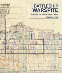 The Battleship Warspite: Detailed in the Original Builder's Plans