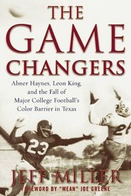 The Game Changers: Abner Haynes, Leon King, and the Fall of Major College Football?s Color Barrier in Texas