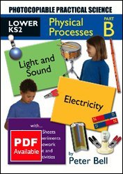 Lower KS2 Physical Processes: Photocopiable Practical Science: Pt. B