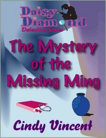 The Mystery of the Missing Ming (Daisy Diamond Detective Series)