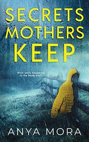 Secrets Mothers Keep: A domestic suspense with a heartbreaking twist