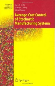 Average-Cost Control of Stochastic Manufacturing Systems (Stochastic Modelling and Applied Probability)
