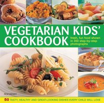 The Vegetarian Kids' Cookbook: Fresh, fun food, shown in 350 step-by-step photographs