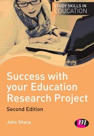 Success with your Education Research Project (Study Skills in Education Series)