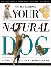 Your Natural Dog: A Guide to Behavior and Health Care