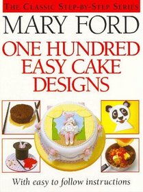Mary Ford One Hundred Easy Cake Designs (The classic step-by-step series)