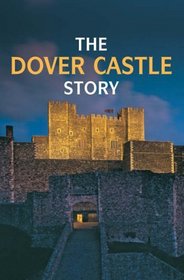 The Dover Castle Story (English Heritage Minatures)