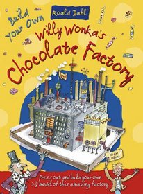 Willy Wonkas Chocolate Factory (Roald Dahl Press Out and Build)