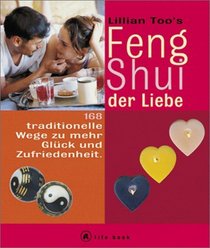 Feng Shui der Liebe. a life book. 168 traditionelle Wege zu mehr Glck und Zufriedenheit.