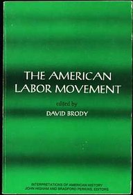 The American labor movement (Interpretations of American history)